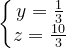 \dpi{120} \left\{\begin{matrix} y=\frac{1}{3}\\ z=\frac{10}{3} \end{matrix}\right.